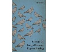"Squills" Secrets Of Long-Distance Pigeon Racing (Tascabile)