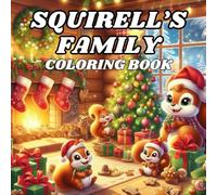 SQUIRELL'S FAMILY CHRISMAST COLORING BOOK: 50 Fun Illustrations of Squirell's Family has celebrate Christmast