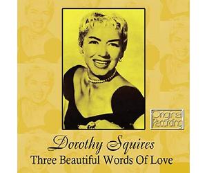 Squires, Dorothy - Three Beautiful Words Of Love