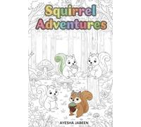 “Squirrel Adventures: A Whimsical Coloring Journey Through the Forest”: Relax, Create, and Explore the Playful World of Squirrels - Perfect for Kids and Adults Alike!