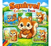 Squirrel Coloring Book: Adorable Squirrel Coloring Book with 40+ Fun Pages for Kids | Perfect for Boys and Girls