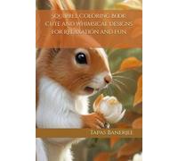Squirrel Coloring Book: Cute and Whimsical Designs for Relaxation and Fun