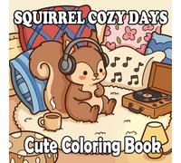 Squirrel Coloring Book: Cute & Cozy Squirrels for Kids and Adults