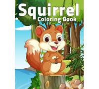 Squirrel Coloring Book: for Boys, Girls Ages 4-12
