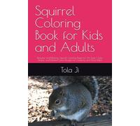 Squirrel Coloring Book for Kids and Adults: Beautiful and Relaxing Squirrel Coloring Pages for All Ages | Cute, Simple, and Detailed Forest Designs for Creativity and Stress Relief