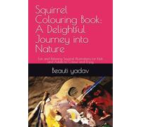 Squirrel Colouring Book: A Delightful Journey into Nature: Fun and Relaxing Squirrel Illustrations for Kids and Adults to Colour and Enjoy