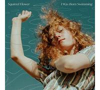Squirrel Flower I Was Born Swimming (CD)