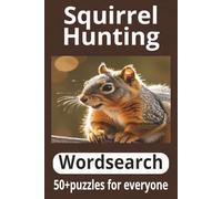 Squirrel Hunting Word Search Book: 50+ puzzles for everyone| 6x9 inch size 112 pages with solutions| perfect gift for any outdoors person| nostalgic ... designs| puzzle book for adults and seniors