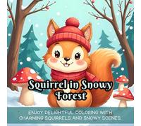 Squirrel in Snowy Forest: cute coloring book for kids, squirrel coloring book, winter animal coloring, forest animals coloring, kids coloring ... coloring book, cartoon animals coloring