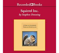 Squirrel, Inc.: Una favola della leadership attraverso la narrazione