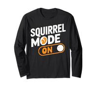 Squirrel Mode On - Humorous Saying for Animal Fans Maglia a Manica