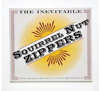 Squirrel Nut Zippers - The Inevitable