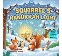 Squirrel’s Hanukkah Light: A Warm Rhyming Forest Tale About Tradition, Friendship, and Finding Your Glow