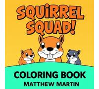 Squirrel Squad!: A Fun and Whimsical Comic-Style Coloring Adventure for All Ages