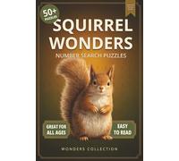 Squirrel Wonders Number Search: Fun & Relaxing Large-Print Puzzle Book for All Ages: 50+ Easy-to-Read Number Search Puzzles Featuring Curious ... Activities for Kids, Adults & Seniors