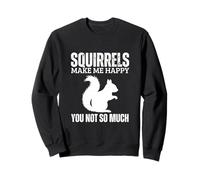 Squirrels Make Me Happy You Not So Much Funny Scoiattolo Felpa
