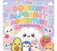 Squishy Alphabet Adventure: A Coloring Book For Kids - Coloring Learning Pages: An Adorable Alphabet Coloring Book Full of Cute Kawaii Friends