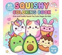 Squishy Coloring Book for Kids: 80 Cute and Cuddly Squishmallow-Style Designs for Children Ages 4-8 | Fun Stress-Relief Activity Book with Adorable Plushie Characters, Unicorns, Animals & Sweet Treats