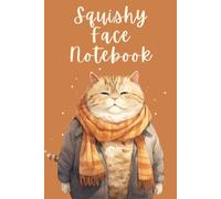 Squishy Face Notebook: Cat-Inspired Motivational Journal for Cat Lovers, Students and Writers: Unleash Your Creativity with a Dash of Whimsy! Explore the Full Collection!