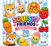 Squishy Friends Coloring Book: 70 Bold & Easy Kawaii Coloring Pages - Cute Squishies, Snacks & Adorable Animals for Kids and Grown-Ups