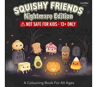 Squishy Friends: Nightmare Edition: A Spooky Gothic Coloring Book. The Perfect Halloween Gift for Teens Who Like Their Fun a Little Dark