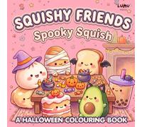 Squishy Friends: Spooky Squish A Halloween Colouring Book: Cute Squishy Characters including Dumpling, Boba, Cookie and Ice Cream - Trick or Treat Fun for Kids Teens and Adults