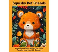 Squishy Pet Friends: Adorable Animal Shapes for Early Toddler Learning, 40 Designs