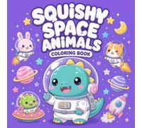 Squishy Space Animal: Adorable Chibi Dinosaurs, Astronaut Animals, Aliens, Rockets, Planets & More | Fun and Easy Coloring Pages for Boys, Girls, Toddlers,