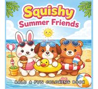 Squishy Summer Friends: Cute and Cozy Coloring Book for Adults and Teens Featuring Bold and Easy fluffy Animals for Relaxation...Gifts for holidays, summer and relaxation