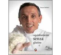 Squisitamente senza glutine. Ediz. a colori