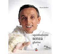 Squisitamente senza glutine. Ediz. a colori