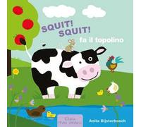 Squit! Squit! fa il topolino. Ediz. a colori