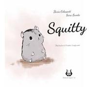 Squitty. A chi corre sopra il filo. Ediz. illustrata