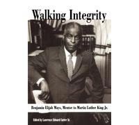 Sr. (editor) La Walking Integrity: Benjamin Elijah Mays, Mentor to M (Tascabile)