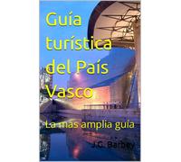 Sr J.G. Barbey Guía turística del País Vasco: La mas amplia guía (GU (Tascabile)