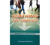 Sr Michael W Wesley Reaching the Un-Churched (Tascabile)