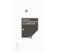 Sraffa e Wittgenstein a Cambridge