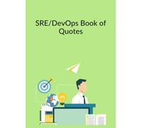 SRE/DevOps Book of Quotes: A Compilation for Quick Inspiration and Reflection