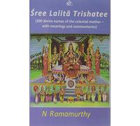Sree Lalita Trishatee (300 Divine Names of the Celestial Mother-with Meaning and Commentaries)