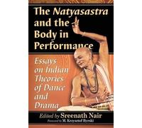 Sreenath Nair The Natyasastra and the Body in Performance (Tascabile)