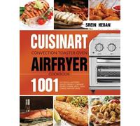 Srein Heban Cuisinart Convection Toaster Oven Airfryer Cookbook (Tascabile)