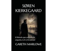 SØREN KIERKEGAARD: El filósofo que enfrentó la angustia, la fe y la soledad