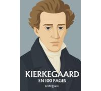 Søren Kierkegaard : l'essentiel de sa pensée en 100 pages: La voix solitaire qui fait de l’angoisse une révélation et du choix individuel le cœur de toute vérité spirituelle.