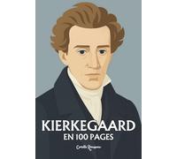 Søren Kierkegaard : l'essentiel de sa pensée en 100 pages: La voix solitaire qui fait de l’angoisse une révélation et du choix individuel le cœur de toute vérité spirituelle.