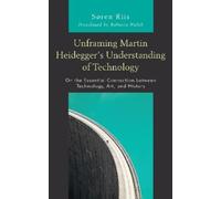 Søren Riis Unframing Martin Heidegger’s Understanding of Tech (Copertina rigida)