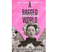 Şırfıntı Dünya - A Ragged World: A Novel of Confession, Silence, and Lost Love