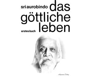 Sri Aurobindo Das Göttliche Leben Band 1 (Tascabile)