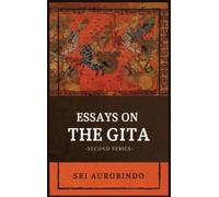 SRI AUROBINDO Essays on the GITA (Copertina rigida)