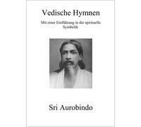 Sri Aurobindo Wilf Vedische Hymnen: Mit einer Einführung in die spi (Tascabile)
