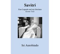 Sri Aurobindo Wilfried H Savitri - Eine Legende und ein Gleichnis: (Tascabile)